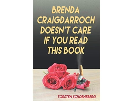 Livro Brenda Craigdarroch Doesn’t Care If You Read This Book de Torsten Schoeneberg (Inglês)
