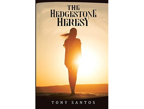 Livro The Hedgestone Heresy De Tony Santos (inglês)