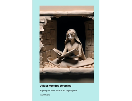 Livro Alicia Mendes Unveiled Fighting for Trans Youth in the Legal System de Arjun Oliveira (Inglês)