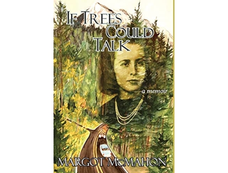 Livro If Trees Could Talk de Margot McMahon (Inglês)