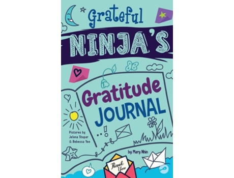 Livro Grateful Ninjas Gratitude Journal For Kids De Mary Nhin E Grow Grit Press (inglês - Capa Dura)