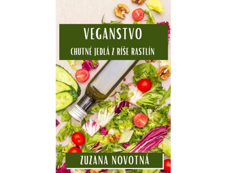 Livro Veganstvo Chutné Jedlá z Ríše Rastlín de Zuzana Novotná (Inglês)