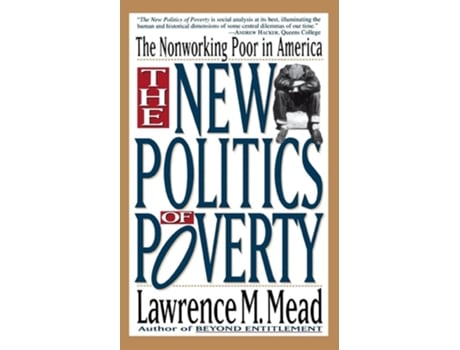 Livro The New Politics of Poverty: The Nonworking Poor in America de Lawrence M. Mead ( Inglês )