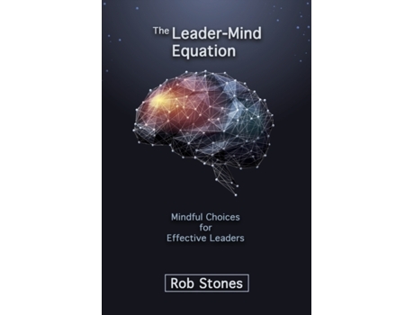 Livro The Leader-Mind Equation: Mindful Choices for Effective Leaders Rob Stones (Inglês)