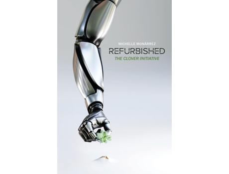 Livro Refurbished The Clover Initiative De Michelle Monárrez (inglês)