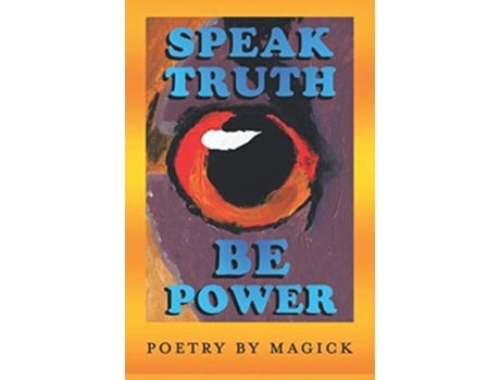 Livro Speak Truth Be Power De Magick Altman (inglês)