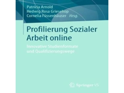 Livro Profilierung Sozialer Arbeit online Innovative Studienformate und Qualifizierungswege de Springer Nature BV (Alemão)