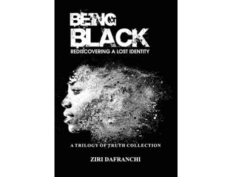 Livro Being Black Rediscovering A Lost Identity De Ziri Dafranchi (inglês - Capa Dura)