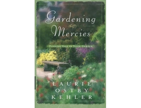 Livro Gardening Mercies Finding God in Your Garden de Laurie Ostby Kehler (Inglês)
