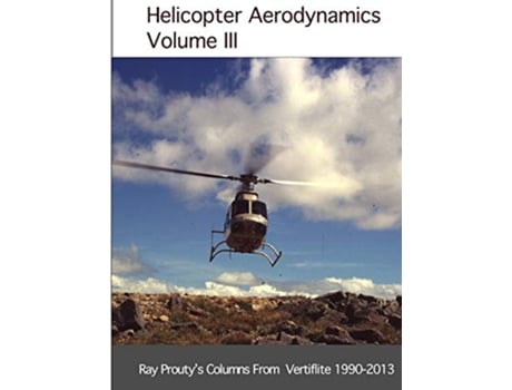 Livro Helicopter Aerodynamics Volume III de Ray Prouty (Inglês)