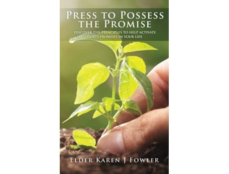 Livro PRESS TO POSSESS THE PROMISE DISCOVER THE PRINCIPLES TO HELP ACTIVATE GODS PROMISES IN YOUR LIFE de ELDER KAREN J FOWLER (Inglês)