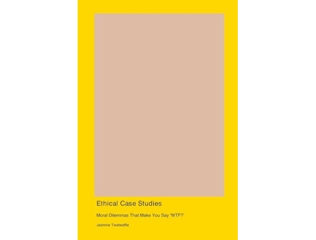 Livro Ethical Case Studies Moral Dilemmas That Make You Say WTF? de Jasmine Twatwaffle (Inglês)