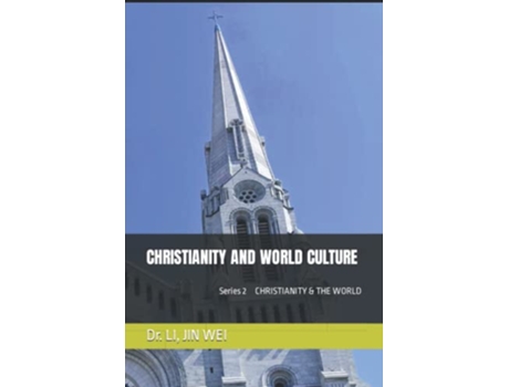 Livro CHRISTIANITY AND WORLD CULTURE CHRISTIANITY THE WORLD de Dr Li Jin Wei (Inglês)