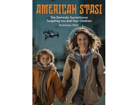 Livro American Stasi The Domestic Surveillance Targeting You And Your Children de Michael Trust (Inglês)