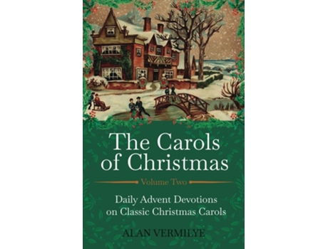 Livro The Carols of Christmas Volume 2 Daily Advent Devotions on Classic Christmas Carols de Alan Vermilye (Inglês)