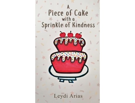 Livro A Piece of Cake with a Sprinkle of Kindness de Leydi Arias (Inglês - Capa Dura)