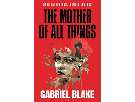 Livro THE MOTHER OF ALL THINGS Godless Creatures de Gabriel Blake (Inglês)