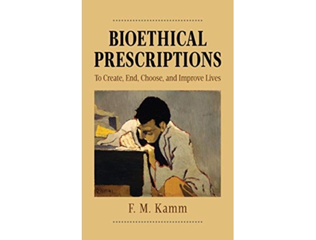 Livro Bioethical Prescriptions de Fm Kamm (Inglês - Capa Dura)