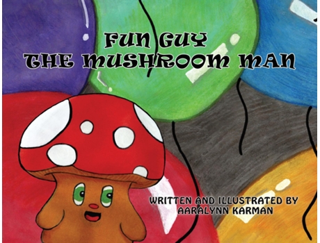 Livro Fun Guy the Mushroom Man de Aaralynn Karman (Inglês)