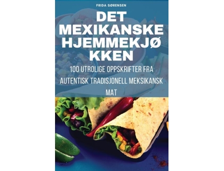 Livro Det Mexikanske Hjemmekjøkken De Frida Sørensen (inglês)