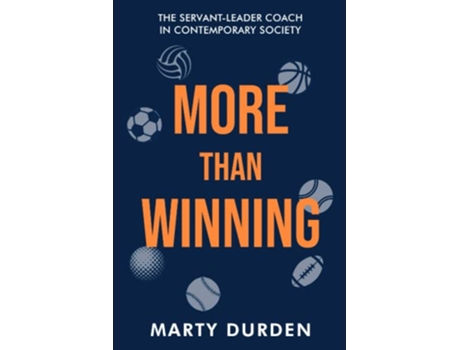 Livro More Than Winning The ServantLeader Coach in Contemporary Society de Dr Marty Durden (Inglês)