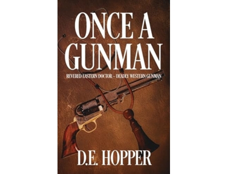 Livro Once A Gunman Revered Eastern Doctor - Deadly Western Gunman de D E Hopper (Inglês)