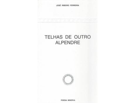 Livro Telhas De Outro Alpendre de José Ribeiro Ferreira