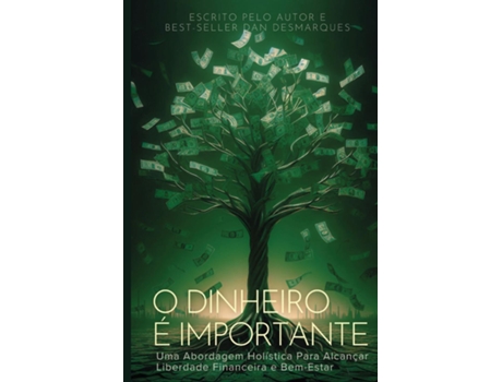 Livro O Dinheiro é Importante Uma Abordagem Holística Para Alcançar Liberdade Financeira e Bem-Estar de Dan Desmarques (Inglês)