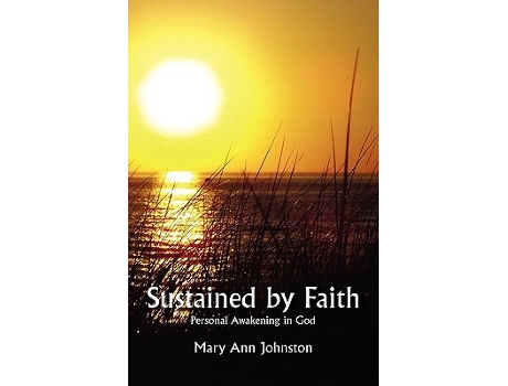 Livro Sustained by Faith Personal Awakening in God de Mary Ann Johnston (Inglês)
