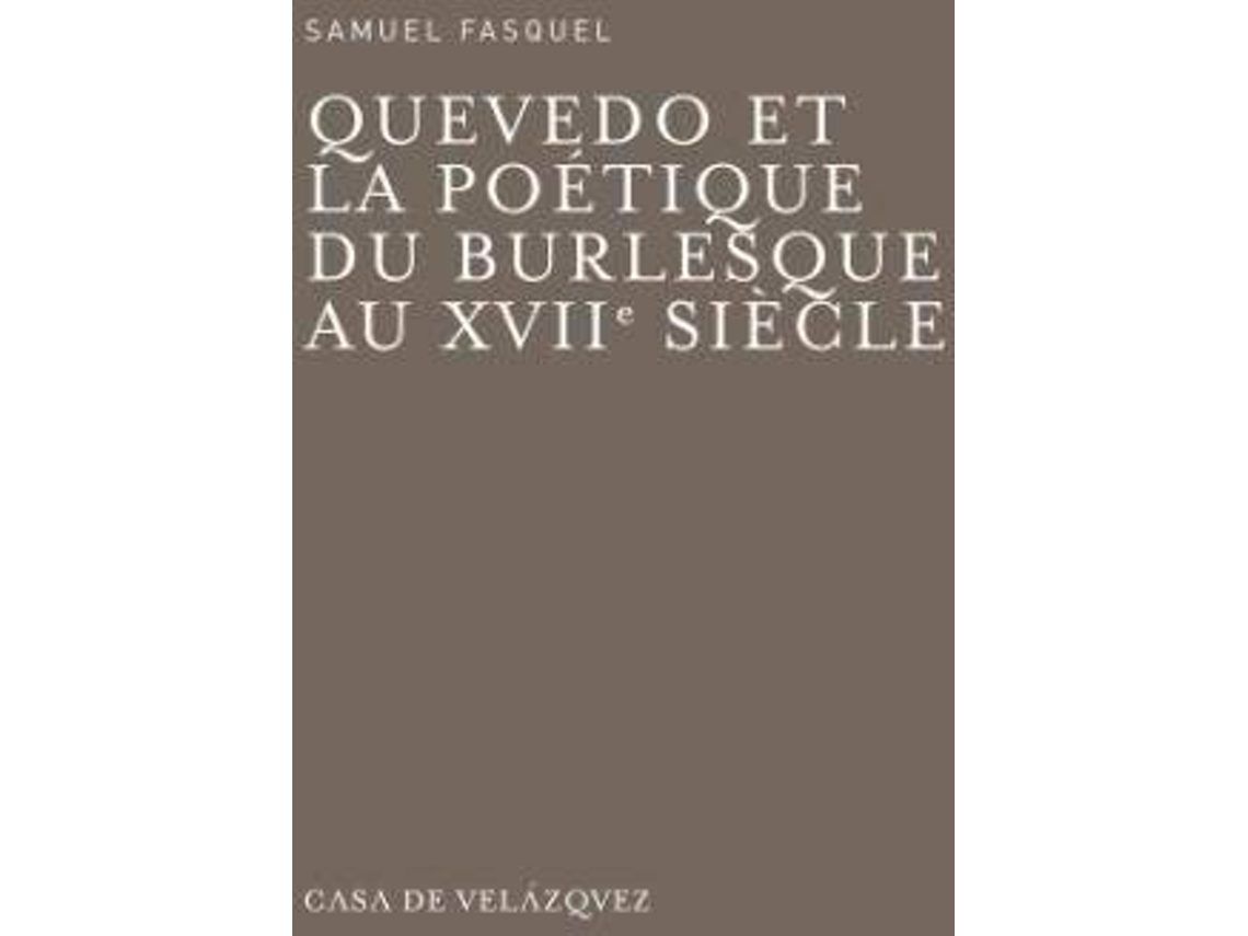 Livro Quevedo Et La Poetique Du Burlesque Au Xviie Siecle de Samuel Fasquel (Francês)