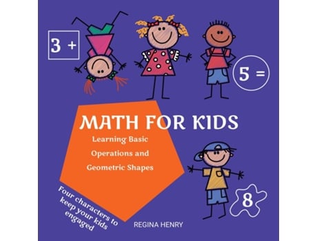 Livro Math For Kids Learning Basic Operations And Geometric Shapes With Characters In An Engaging Story - Ages 3 To 5 De Regina Henry (inglês)