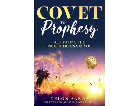 Livro Covet to Prophesy Activating the Prophetic DNA in You Activating de Delon Aaron (Inglês)