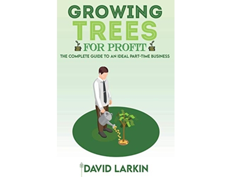 Livro Growing Trees for Profit The Complete Guide to an Ideal PartTime Business de David Larkin (Inglês)