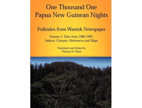 Livro One Thousand One Papua New Guinean Nights Folktales From Wantok Newspapers Volume 2, Tales From 1986-1997 De Thomas H Slone (inglês)