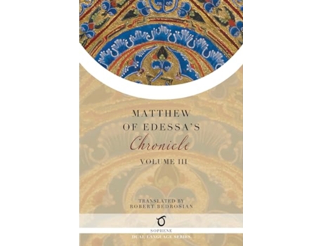 Livro Matthew of Edessas Chronicle Volume 3 de Matthew of Edessa (Inglês)