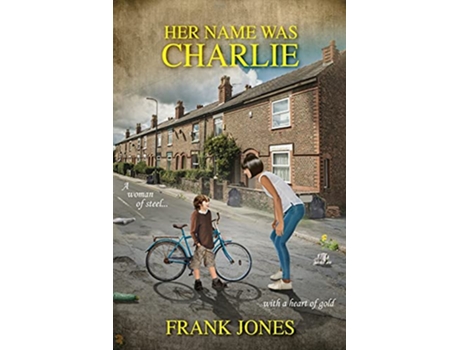 Livro Her Name Was Charlie A Woman of Steel With a Heart of Gold de Frank Jones (Inglês)