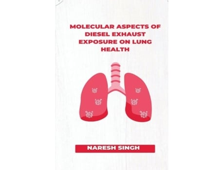 Livro Molecular Aspects of Diesel Exhaust Exposure on Lung Health de NARESH SINGH (Inglês)