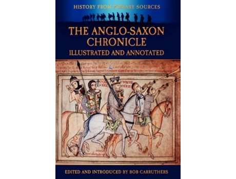 Livro The Anglo-Saxon Chronicle - Illustrated and Annotated de Bob Carruthers ( Inglês )