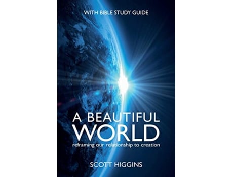 Livro A Beautiful World Reframing Our Relationship to Creation de Scott Higgins (Inglês)