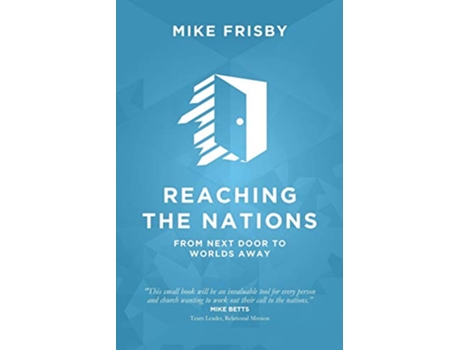 Livro Reaching the Nations How to identify prepare and support local church members to become crosscultural servants de Mike Frisby (Inglês)