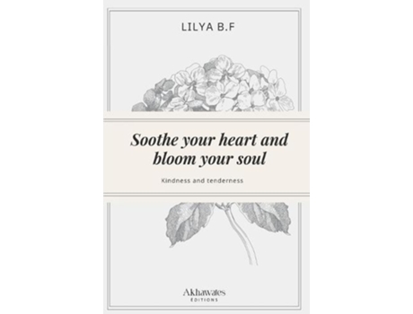 Livro Soothe your heart and bloom your soul de Lilya BF (Inglês)