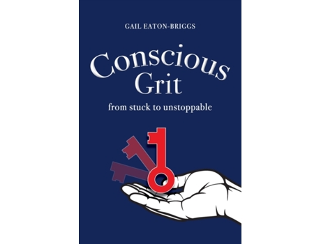 Livro Conscious Grit: From stuck to unstoppable Gail Eaton-Briggs (Inglês)