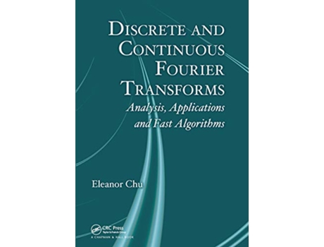 Livro Discrete and Continuous Fourier Transforms de Eleanor Chu (Inglês)
