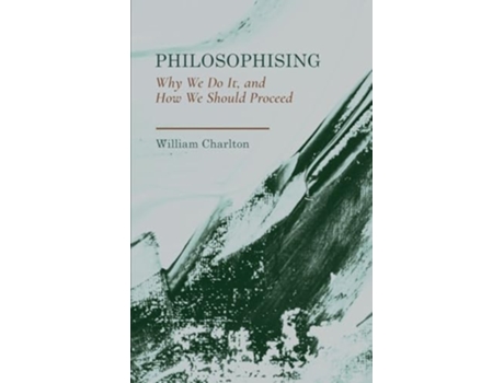 Livro Philosophising Why We Do It, and How We Should Proceed de William Charlton (Inglês - Capa Dura)