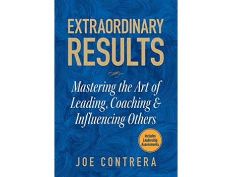 Livro Extraordinary Results Mastering the Art of Leading Coaching Influencing Others de Joe Contrera (Inglês)