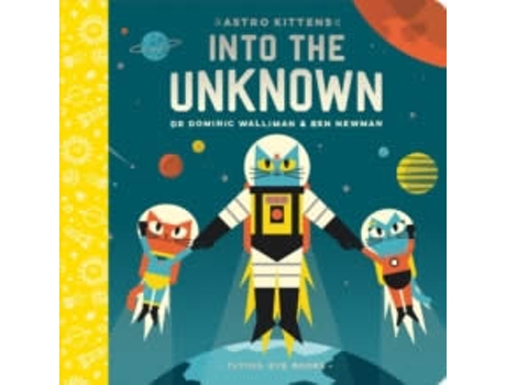 Livro Astro Kittens: Into The Unknown de Dominic Walliman, Ben Newman (Inglês)