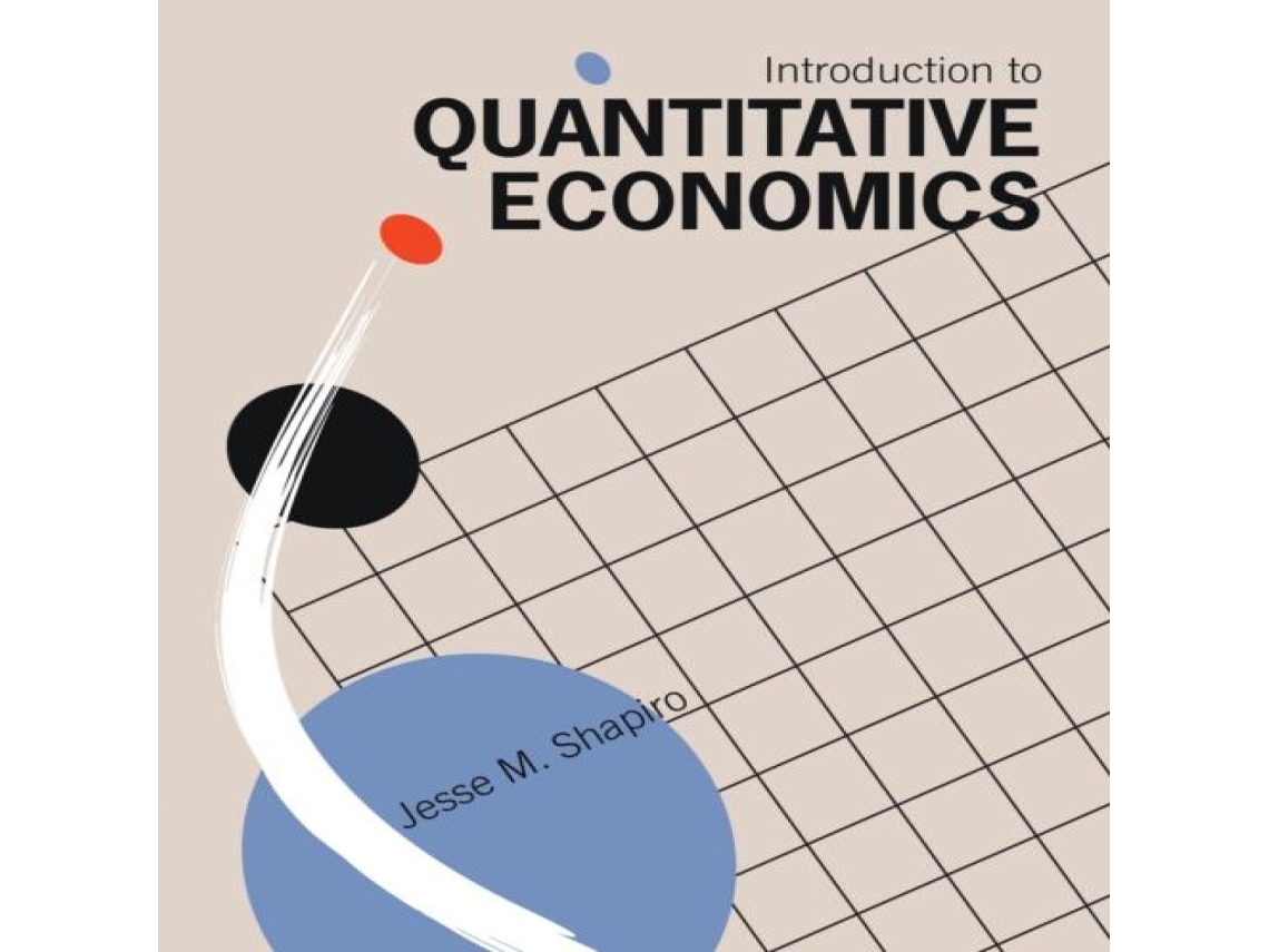 Livro Introduction to Quantitative Economics de Jesse M Shapiro (Inglês)