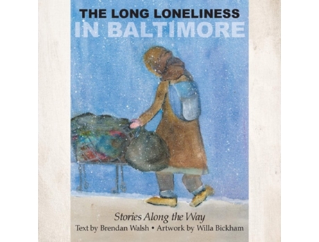 Livro The Long Loneliness In Baltimore Stories Along The Way De Brendan Walsh E Willa Bickham (inglês)