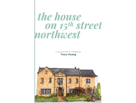 Livro The House on 15th Street Northwest: A Collection of Poems Tracy Huang (Inglês)