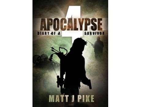 Livro Apocalypse Diary Of A Survivor 4 De Matt J Pike (inglês)